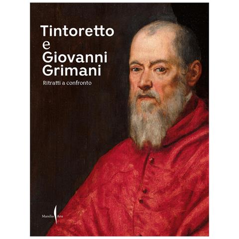 Toto Bergamo Rossi - Tintoretto e Giovanni Grimani. Ritratti a confronto. Ediz. a colori - Foto 1