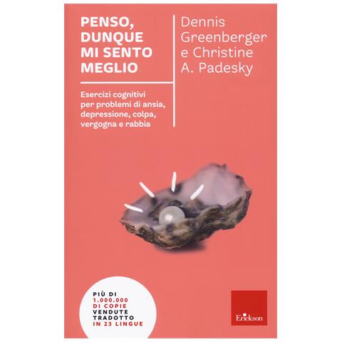 Dennis Greenberger - Penso, dunque mi sento meglio. Esercizi cognitivi per problemi di ansia, depressione, colpa, vergogna e rabbia. Nuova ediz. - Foto 1