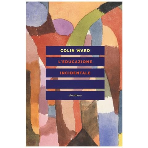 Colin Ward - L'educazione incidentale - Foto 1
