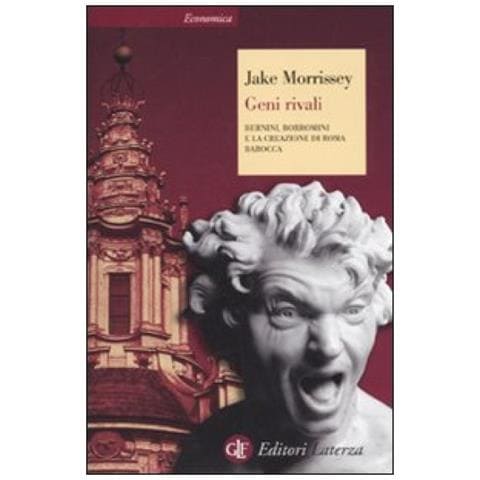 Jake Morrissey - Geni rivali. Bernini, Borromini e la creazione di Roma barocca - Foto 2