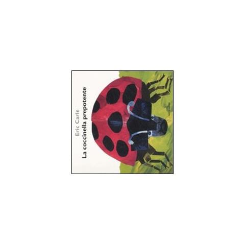 Eric Carle - La coccinella prepotente. Ediz. illustrata - Foto 1