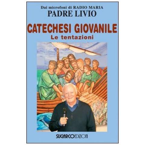 Livio Fanzaga - Catechesi giovanile. Le tentazioni - Foto 3