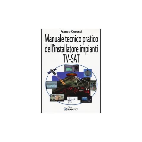 Franco Corucci - Il manuale tecnico pratico dell'installatore impianti Tv-SAT - Foto 2