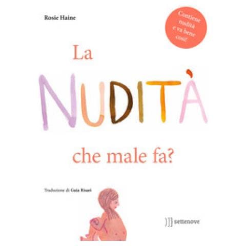 Rosie Hanie - La Nudità, Che Male Fa? Ediz. Illustrata - Foto 1
