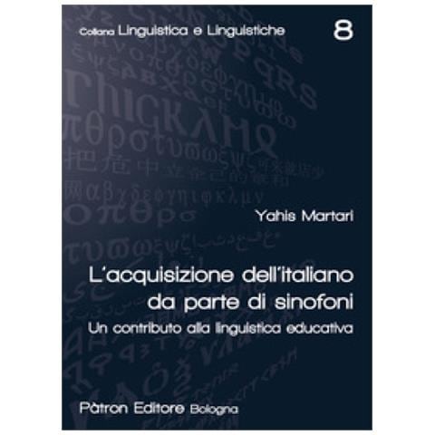 Yahis Martari - L'acquisizione Dell'italiano Da Parte Di Sinofoni. Un Contributo Alla Linguistica Educativa - Foto 1