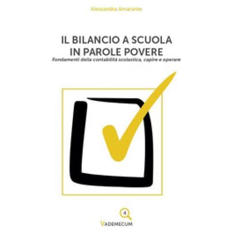Alessandra Amarante - Il Bilancio A Scuola In Parole Povere. Fondamenti Della Contabilità Scolastica, Capire E Operare - Foto 1