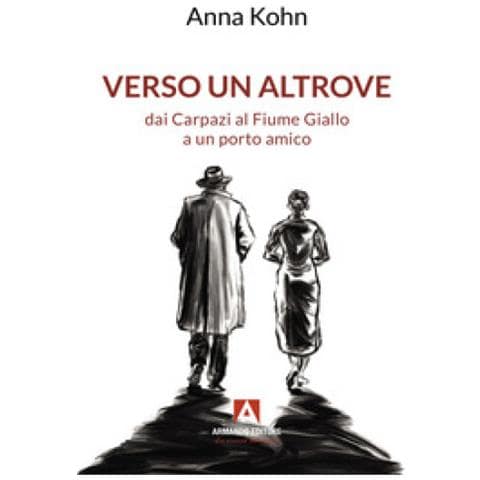 Anna Kohn - Verso Un Altrove Dai Carpazi Al Fiume Giallo A Un Porto Amico - Foto 1
