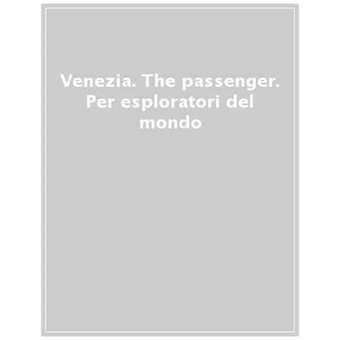 Sarah Mazzetti - Venezia. The passenger. Per esploratori del mondo - Foto 1