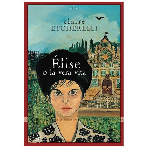 Claire Etcherelli - Élise o la vera vita - Foto 1