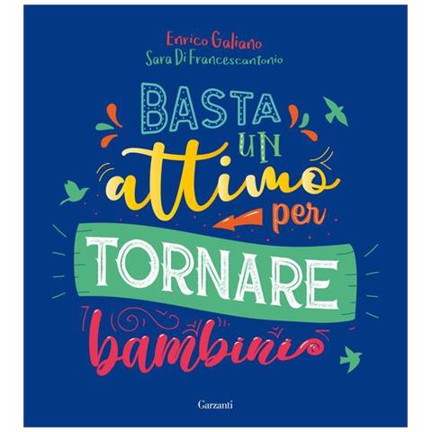 Enrico Galiano - Basta un attimo per tornare bambini - Foto 1
