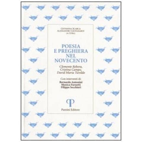 Bernardo Antonini - Poesia e preghiera nel '900. Clemente Rebora, Cristina Campo, David Maria Turoldo - Foto 2