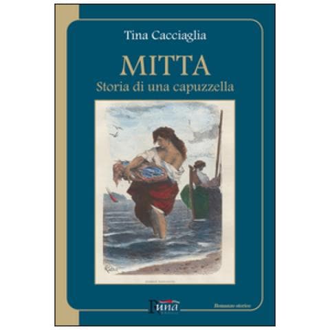 Tina Cacciaglia - Mitta. Storia di una capuzzella - Foto 2