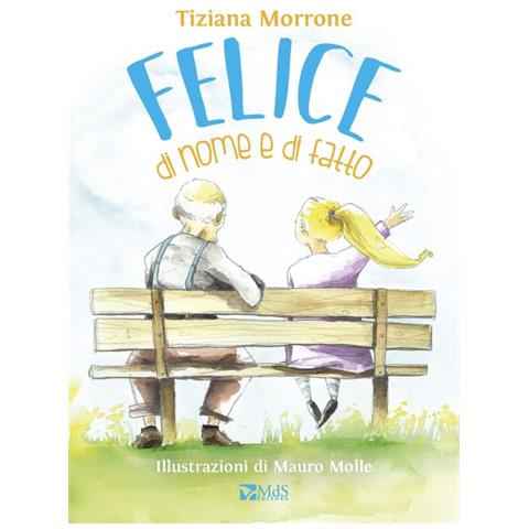Tiziana Morrone - Felice di nome e di fatto. Ediz. a colori - Foto 1