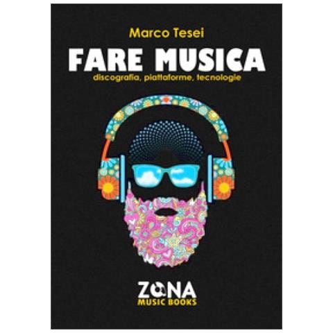 Marco Tesei - Fare Musica. Discografia, Piattaforme, Tecnologie - Foto 1