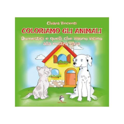 Chiara Vincenzi - Coloriamo Gli Animali. Domestici E Quelli Che Vivono Vicino Alla Nostra Casa. Ediz. Illustrata - Foto 1