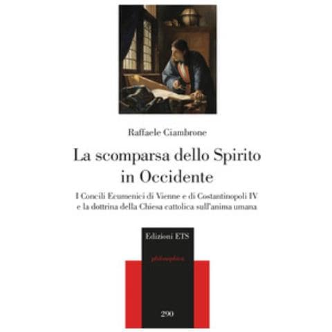 Raffaele Ciambrone - La Scomparsa Dello Spirito In Occidente. I Concili Ecumenici Di Vienne E Di Costantinopoli Iv E La Dottrina Della Chiesa Cattolica Sull'anima Umana - Foto 1