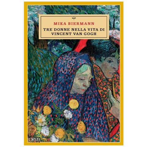 Mika Biermann - Tre donne nella vita di Vincent van Gogh - Foto 1