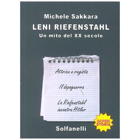 Michele Sakkara - Leni Riefenstahl. Un mito del XX secolo - Foto 2