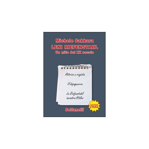 Michele Sakkara - Leni Riefenstahl. Un mito del XX secolo - Foto 1