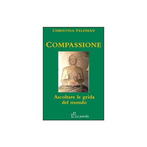 Christina Feldman - Compassione. Ascoltare le grida del mondo - Foto 1