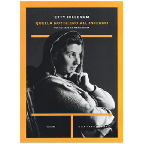 Etty Hillesum - Quella Notte Ero All'inferno. Due Lettere Da Westerbork - Foto 1