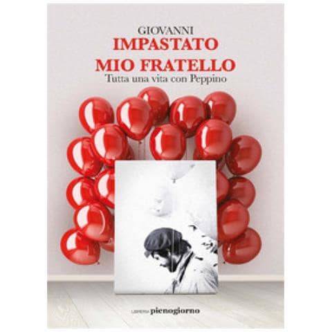 Giovanni Impastato - Mio Fratello. Tutta Una Vita Con Peppino - Foto 1