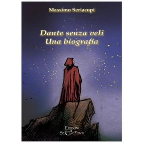 Massimo Seriacopi - Dante Senza Veli. Una Biografia. Con Cd-audio - Foto 1
