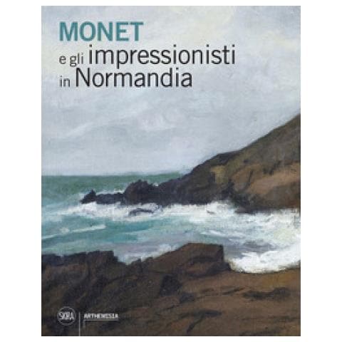 Alain Tapié - Monet e gli impressionisti in Normandia - Foto 1