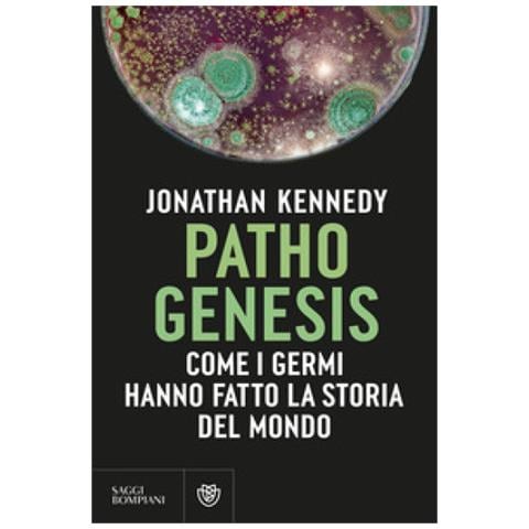 Jonathan Kennedy - Pathogenesis. Come I Germi Hanno Fatto La Storia Del Mondo - Foto 1