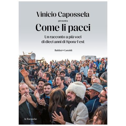 Vinicio Capossela - Come li pacci. Un racconto a più voci di dieci anni di Sponz Fest - Foto 1