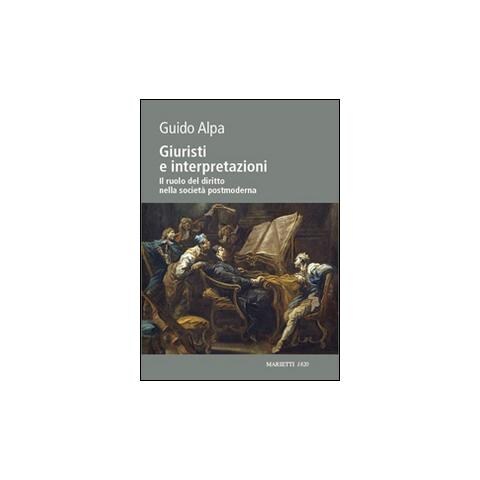 Guido Alpa - Giuristi e interpretazioni. Il ruolo del diritto nella società postmoderna - Foto 2