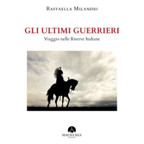 Raffaella Milandri - Gli Ultimi Guerrieri. Viaggio Nelle Riserve Indiane - Foto 1