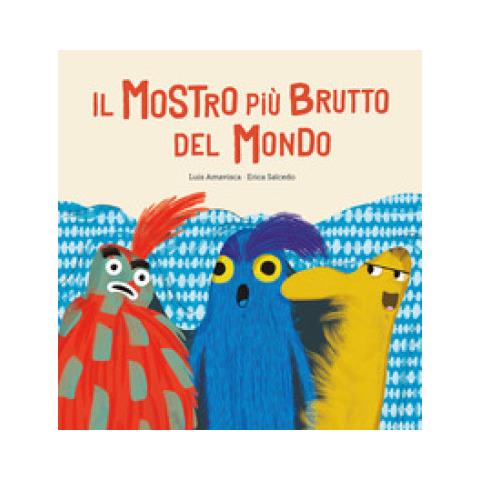 Luis Amavisca Guridi - Il mostro più brutto del mondo. Ediz. a colori - Foto 1