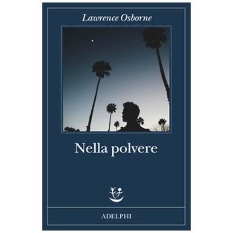 Lawrence Osborne - Nella Polvere - Foto 1