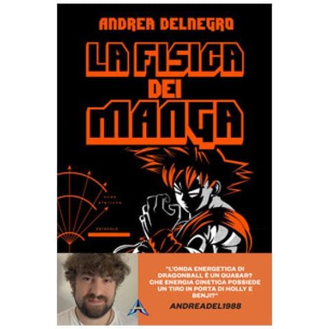 Andrea Delnegro - La Fisica Dei Manga - Foto 1