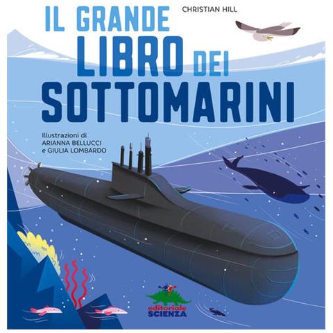 Christian Hill - Il Grande Libro Dei Sottomarini. Ediz. A Colori - Foto 2