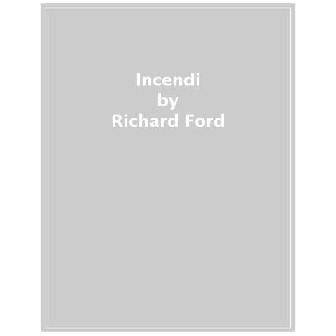 Richard Ford - Incendi - Foto 1