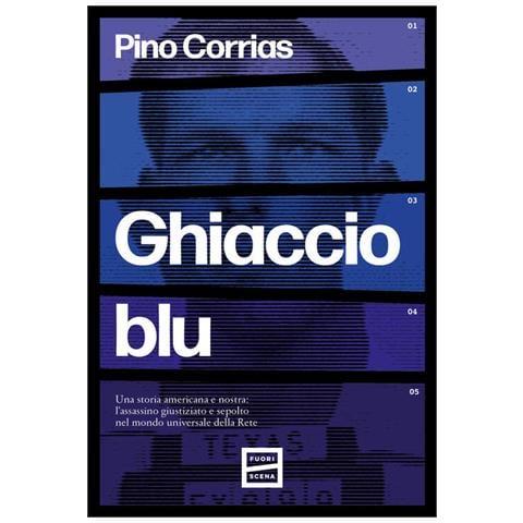 Pino Corrias - Ghiaccio blu. Una storia americana e nostra: l'assassino giustiziato e sepolto nel mondo universale della rete - Foto 1