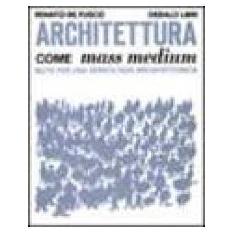 Renato De Fusco - Architettura come mass medium. Note per una semiologia architettonica - Foto 2