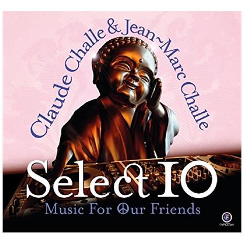 Claude Challe / Jean Marc Challe - Select 10 - Music For Our Friends (2 Cd)  - Foto 1