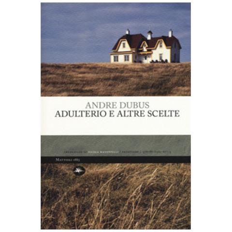 Andre Dubus - Adulterio E Altre Scelte - Foto 1