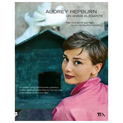 Sean Hepburn Ferrer - Audrey Hepburn. Un'anima Elegante - Foto 1