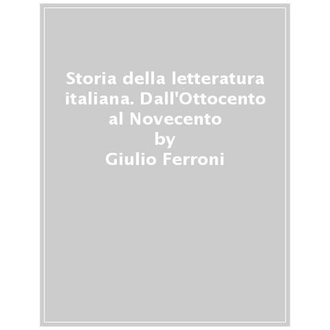 Giulio Ferroni - Storia Della Letteratura Italiana. Dall'ottocento Al Novecento - Foto 1