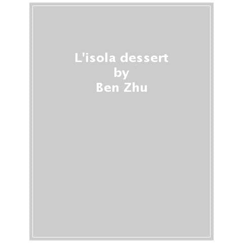 Ben Zhu - L'isola Dessert. Ediz. A Colori - Foto 1