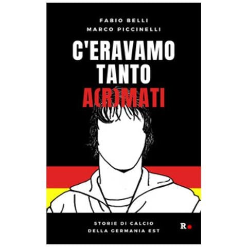 Fabio Belli - C'eravamo tanto a (r) mati. Storie di calcio della Germania Est - Foto 1