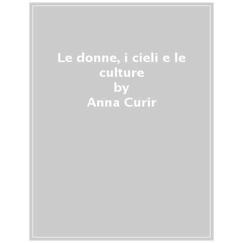 Anna Curir - Le Donne, I Cieli E Le Culture - Foto 1
