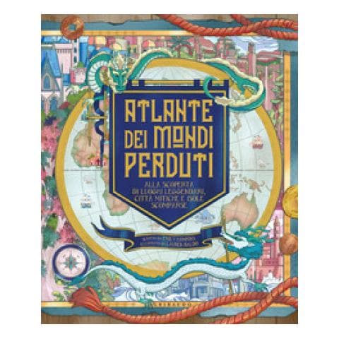 Emily Hawkins - Atlante Dei Mondi Perduti. Alla Scoperta Di Luoghi Leggendari, Città Mitiche E Isole Scomparse - Foto 1