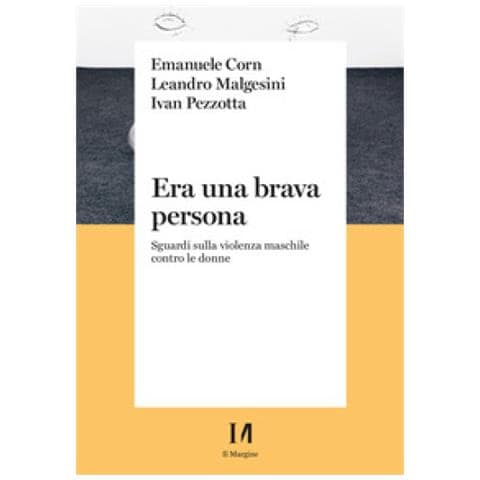 Emanuele Corn - Era una brava persona. Sguardi sulla violenza maschile contro le donne - Foto 1