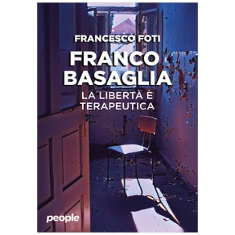 Francesco Foti - Franco Basaglia La Libertà È Terapeutica - Foto 1