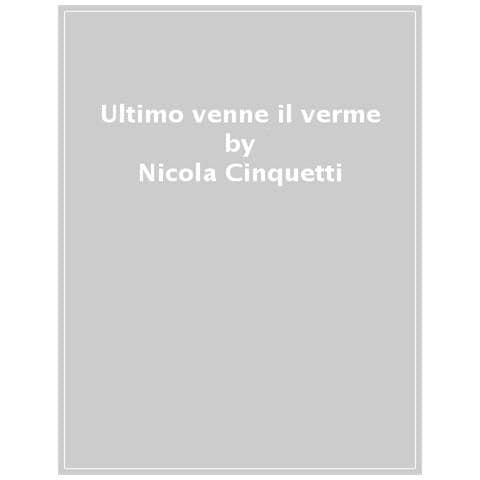 Nicola Cinquetti - Ultimo Venne Il Verme - Foto 1